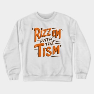 Rizz Em With The Tism Crewneck Sweatshirt